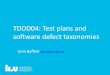 TDDD04: Test plans and software defect taxonomiesTDDD04/lectures/slides/2017/TestPlan.pdfIEEE definition : “atype of unscripted experience-based testing in which the tester spontaneously