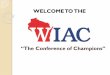 Welcome to the WIAC Presentation - Amazon S3€¦ · Contents Membership Organizational Chart Governance-Handbook Ethical Conduct/Sportsmanlike Behavior Rules Compliance Conference