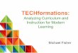 Analyzing Curriculum and Instruction for Modern Learning · 2019-11-19 · Spark Conversations Teachers and administrators find the TECHformational matrices useful for sparking collaborative