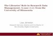 The Libraries’ Role in Research Data Management: A case ...library.buffalo.edu/...Role-in-Research-Data-Mgmt.pdf · Liaison's "E-scholarship" role Research Services Librarian Digital