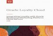 Oracle Loyalty Cloud...Marketing Platform Cloud Service with Oracle Loyalty Cloud. The integration is designed to support customers who want to take advantage of the latest capabilities