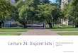 Lecture 24: Disjoint Sets CSE 373: Data Structures and ... · Disjoint Set is honestly a very specific ADT/Data structure that has pretty limited realistic uses … but it’s exciting