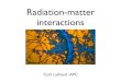 Radiation-matter interactions · Radiation-matter interactions Cyril Lachaud -APC. Introduction ... We choose the detector technologies that match the physics tasks (Heavy) charged