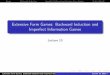 Extensive Form Games: Backward Induction and …kevinlb/teaching/cs532l - 2008-9...RecapBackward InductionImperfect-Information Extensive-Form GamesPerfect Recall Lecture Overview
