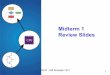 Midterm 1 Review Slides - Colorado State Universitycs270/.Fall17/slides/LectureMidterm1... · Midterm 1 Review Slides CS270 -Fall Semester 2017 1. Review Topics Binary Representation: