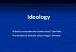 Ideology - CLAS · PDF file Ideology “A liberal is a conservative who has been arrested.” (Tom Wolfe) “A conservative is a liberal who has been mugged.” (Unknown) Liberalism/Conservatism