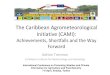 The Caribbean Agrometeorological Initiative (CAMI) · 2014-04-08 · Caribbean Agrometeorological Initiative (CAMI) • Implemented by CIMH, CARDI, WMO and Ten National Meteorological