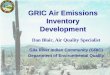 GRIC Air Emissions Inventory Development - presentation · ¾Used AP-42 EFs, Mass Balance calculations, engineering estimates or performance test data to calculate emissions. ¾Used