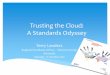 Trusting the Cloud: A Standards Odyssey · ∗Trust is complex and abstract : making it difficult to define and to identify the elements that encompass trust. ∗Trust is defined