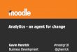 Analytics - an agent for change - Moodle...Visit research.moodle.net ! Use Moodle for Research Use the data-rich Moodle platform for your study Create plugins to implement new structures