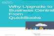 Satya Nadella, CEO, Microsoft Why Upgrade to …...2015/10/01  · Why Upgrade To Business Central From QuickBooks Multi-currency & multi-lingual capabilities QuickBooks, when compared
