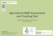 Agricultural BMP Assessment and Tracking Tool...Agricultural BMP Assessment and Tracking Tool Watershed Professionals Network April 25th, 2013 Presented by: Stephanie Johnson, Ph.D.,