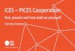 ICES – PICES Cooperation · Science (SG-SP; Oct. 2009–Oct. 2011); Section on Climate Change Effects on Marine Ecosystems (S-CCME; Oct. 2011– 2020); • Joint ICES/ICES Working