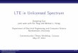 LTE in Unlicensed Spectrumcimini/memo/GuoTalk2014CTW.pdf · LTE in Unlicensed Spectrum Dongning Guo joint work with Fei Teng and Michael L. Honig Department of Electrical Engineering