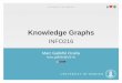 Knowledge Graphs - wiki.uib.no · • 1 PechaKucha (15slidesx20’’) • 1 Follow-up meeting UNIVERSITY OF BERGEN PAGE 6. Course organization • Lectures