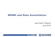 WGNE and Data Assimilation · Slide 3 Introduction (I) ! WGNE has in its remits to support: " Atmospheric modeling " Data assimilation developments At the last WGNE session (WGNE-27