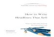 How to Write Headlines That Sell - Bernadette Schwerdt€¦ · copy offers news or helpful information or promises a reward for paying attention, it is well on its way to persuading