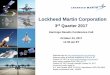 Lockheed Martin Corporation...Earnings Results Conference Call October 24, 2017 11:00 am ET Lockheed Martin Corporation. Forward-Looking Statements October 24, 2017 This presentation