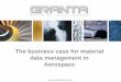 The business case for material data management in Aerospace€¦ · 3. Regulatory compliance and control • Access controlled (ITAR, EAR, etc) • Version controlled • With appropriate