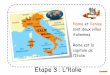 Etape 3 : L’Italie · PDF file

Etape 3 : L’Italie ! Rome et Venise sont deux villes italiennes. Rome est la capitale de l’Italie. !"#$%"&!!!!