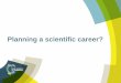 Planning a scientific career? · 2018-08-15 · Technique and Proficiency Targets • Your Skills Profile Profile Details • Career Planning • FAQ Report Generator Exam ple Planning