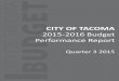 2015-2016 Budget Performance Report - Tacomacms.cityoftacoma.org/.../Q3.2015_Budget_Book_Measures.pdf2015-2016 BUDGET PERFORMANCE REPORT The following is the quarterly update on the