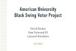 American University Black Swing Voter Project · David Barker Sam Fulwood III Leonard Steinhorn JULY 2020. ABOUT THE BLACK SWING VOTER SURVEY • Total sample of N=1,215 African Americans,