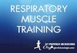 RESPIRATORY MUSCLE TRAINING - Oxygen …oxygenadvantage.com/.../08/Respiratory-Muscle-Training.pdfRESPIRATORY MUSCLE TRAINING •During heavy exercise, breathing frequency rises to