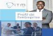 2 | Prol de l’Entreprise · 2019-08-07 · 10 | Prol de l’Entreprise ITM SARL propose une équipe spécialisée en recrutement avec une base de données multi-sectorielle. ITM