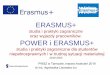 Erasmus- giełda studentów · PROGRAMU ERASMUS • Celem wyjazdu w programie ERASMUS jest zrealizowanie części studiów w uczelni zagranicznej. Pobyt może trwać od 3 miesięcy