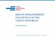 WASTE MANAGEMENT STATISTICS IN THE CZECH REPUBLIC€¦ · − data on waste generated by enterprises - (broke down by hazardous and other waste) − waste generated by municipalities