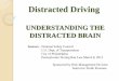 UNDERSTANDING THE DISTRACTED BRAIN · 2015-03-03 · Driver distractions are the leading factors in fatal and serious injury crashes 25 to 50% of vehicle crashes involve distracted