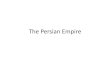 The Persian Empire - Roslyn High School · Rise of the Persian Empire The Persians originated in what is today southwestern Iran. Achaemenid family unites tribes; Cyrus r. 559-530