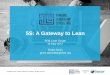 5S: A Gateway to Leanpmcb.org.za/wp-content/uploads/2015/04/5S-A-Gateway-to-Lean.pdf · 5S supports a smooth production process in various ways. Quality Improvement Daily activities