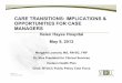 CARE TRANSITIONS: IMPLICATIONS & OPPORTUNITIES FOR …CARE TRANSITIONS: IMPLICATIONS & OPPORTUNITIES FOR CASE MANAGERS Helen Hayes Hospital May 9, 2013 Margaret Leonard, MS, RN-BC,
