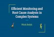 Efficient Monitoring and Root Cause Analysis in Complex Systems · 2019-11-14 · Efficient Monitoring and Root Cause Analysis in Complex Systems Witek Bedyk. Agenda Benefits of robust