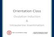 Ovulation Induction Intrauterine Insemination...Intrauterine Insemination What is Ovulation Induction(OI)? •A fertility treatment to improve your chances of getting pregnant •A