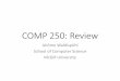 COMP 250: Reviewjeromew/teaching/250/W2018/... · 2018-04-12 · Final Exam •April 17that 18h30. •No Book, no calculator, no headphone, etc. •1 crib-sheet (A4 or letter format)