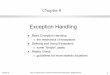 Exception Handling · zThrowing an exception: either Java itself or your code signals when something unusual happens zCatching an exception: responding to an exception by executing