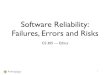 Software Reliability: Failures, Errors and Risksweb.cecs.pdx.edu/~black/Ethics/Lectures/Software... · 2014-04-25 · Software Reliability: Failures, Errors and Risks CS 305 — Ethics
