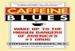 Contentslibrosdesalud.es/Caffeine-blues.pdf · • Caffeine can’t provide energy, only chemical stimulation, an induced emergency state that can lead to irritability, mood swings,