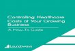 Controlling Healthcare Costs at Your Growing Business...know that to stay competitive and hire top talent they must provide ... employee engagement in their healthcare decision-making
