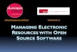 MANAGING ELECTRONIC RESOURCES WITH OPEN SOURCE …summit.sfu.ca/system/files/iritems1/12754/2012 TmberlineFINAL.pdf · Discovery Service EBSCO Discovery Service The ExLibris & Voyager