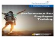 Performance Pro Employee Training · In the Performance Pro Employee Training, we will log into Performance Pro as an Employee. By the end of the training, you will have an understanding