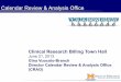 Calendar Review & Analysis Office · 2018-04-10 · Calendar Review & Analysis Office Clinical Research Billing Town Hall ... MBECT Training ! Clinical Research Billing Process !