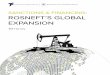 SANCTIONS & FINANCING: ROSNEFT’S GLOBAL EXPANSION · markets, a drop in global oil prices, and a stagnating Russian economy. Rosneft has financed its global expansion by relying