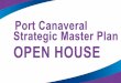 PowerPoint Presentation€¦ · 03/11/2016  · OPEN HOUSE . C. cape ANAVER AIR FORCE C.P.A. PROPERTY MAP 1 Strategic Master Plan Port Canaveral . Strategic Master Plan Port Canaveral