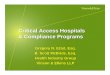 Critical Access Hospitals & Compliance Programs...Compliance Programs • Specifically, corporate compliance programs may: – Reduce criminal and/or civil fines – Minimize the risk