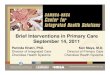 Brief Interventions in Primary Care September 14 ... · Brief Interventions Problem/Solution focused Clearly defined goals Incorporate patient values and beliefs ... to ask your question