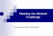 Meeting the Biotech Challenge - University of …...Tarceva Gleevec Sutent Revlimid Biotechnology Drugs Specialty Pharmacy Drugs 7 Biotechnology products Already available: Monoclonal